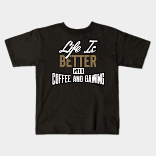 Life Is Better With Coffee And Gaming Kids T-Shirt